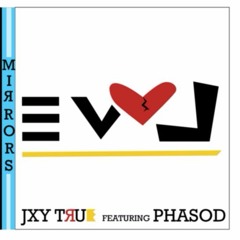 Love Mirrors evoL - Jxy True  Ft. Phasod (Prod. IGNORVNCE) [6/10]