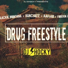 Drugs Freestyle Feat. Blackie Montana x Hunchozz x J-LaFlair x Foreign Jay
