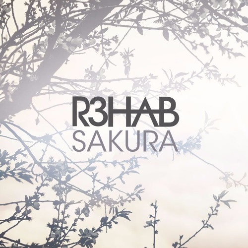 R3hab - Sakura **OUT NOW**