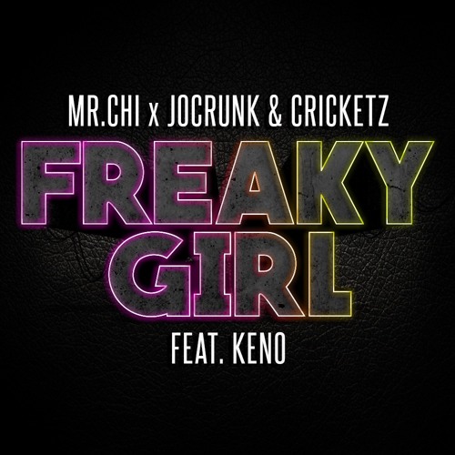 MR.CHI x Jo Crunk & Cricketz - Freaky Girl (feat. Keno)