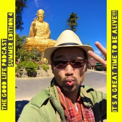 The Good Life Podcast (Summer Edition 4)