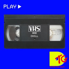VHS & Chill