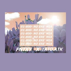 Fntxy  ♒ Tato Atk ♒  No Ere' Mia ♒