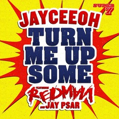 Jayceeoh - Turn Me Up Some (feat Redman & Jay Psar)