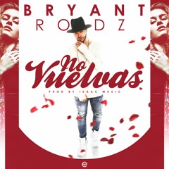 No vuelvas by Bryant Rodz