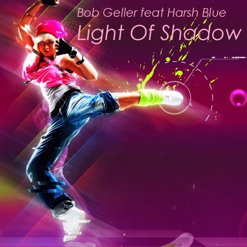 Light Of Shadow - Bob Geller Remix feat Harsh Blue