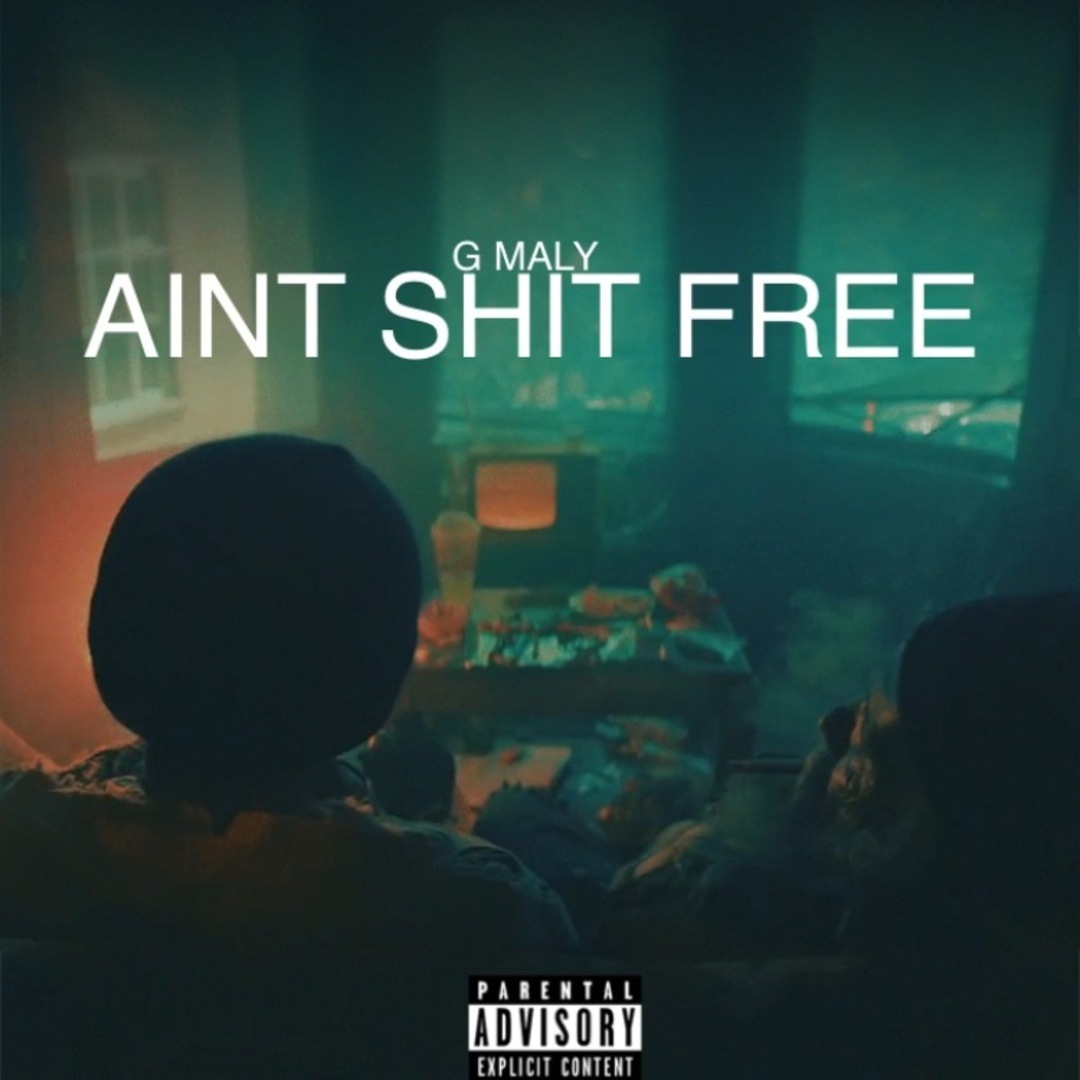 G Maly - Aint Shit Free [Thizzler.com Exclusive]