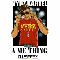 098.Vybz Kartel - A Me Thing (Dj Jeffry )