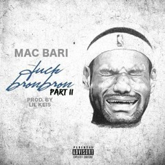 (@MacBari30) MAC BARI - FUCK BRON BRON PT2 (PROD BY @1LILKEIS)