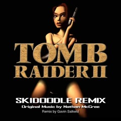 Tomb Raider II (Skidoodle Remix)