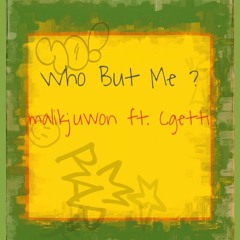 Who But Me? ft. Cgetti