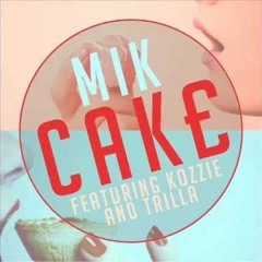 MIK - CAKE (feat. Kozzie & Trilla)(TT REMIX)