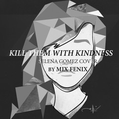 (piano and vocals) Kill Them With Kindness (Selena Gomez cover)