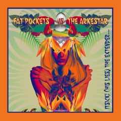 Fat Pockets Vs The Arkestar - itsick! (His Lies) The Extender....