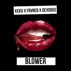 FRVNCO x KEKU x Dexodus - Blower (Original Mix) **Played By Junkie Kid**