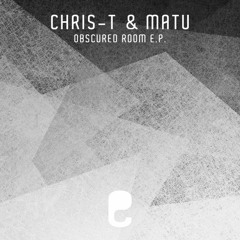 Chris - T & Matu - Obscure Room (Original Mix)