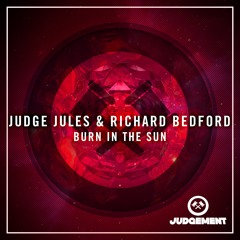 Judge Jules & Richard Bedford - Burn In The Sun [Available June 20th]