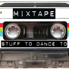 Stuff To Dance To - Live Mixtape