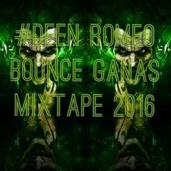 #DeenRomeo (Bounce Ganas Mixtape 2016)