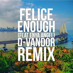 Felice Ft. Enya Angel - Enough (D-Vandor Deep House Remix)