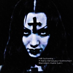 HR SCHMITZ Ft New Dinosaur Extinction - Random Hate Gen.
