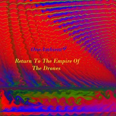 Return To The Empire Of The Drones [read description]