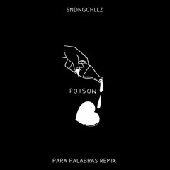 Premiere: SNDNGCHLLZ - Poison (Para Palabras Remix)