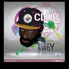 Club Night- Fizzy Bwoy ft Sean Focus (Prod. by @Rekx_Beatz)