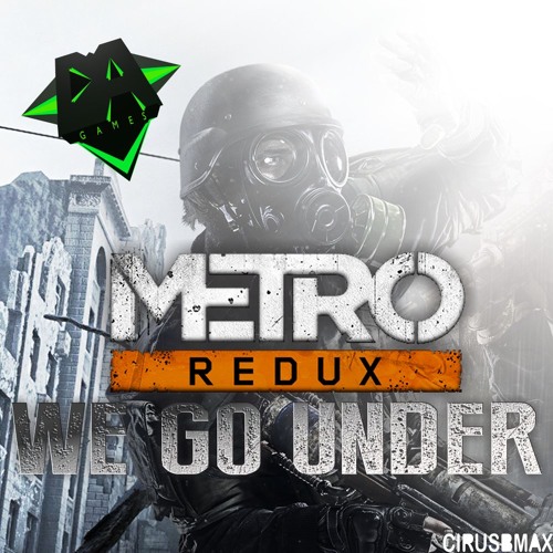WE GO UNDER [METRO REDUX SONG] - DAGames