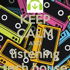 Keep Calm & listen to Tech House 2