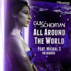 Guy Scheiman Feat Michal S - "All Around The World" [Out 14/3/16 On All The Major Stores]]