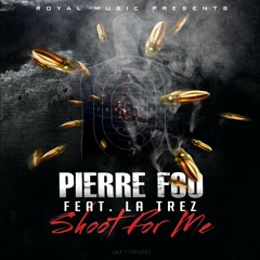Pierre Foo Ft. L.A. Trez Shoot4Me(1).mp3