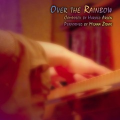 "Over The Rainbow" by Harold Arlen. Performed by Milana (Video on YouTube)