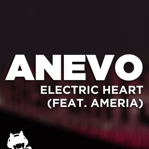 Stream [Electronic] Anevo Electric Heart (feat. Ameria) [Monstercat