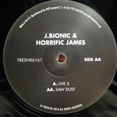 J.Bionic + Horrific James FRESH 86 aa.'SAW DUST'(Vinyl Only)