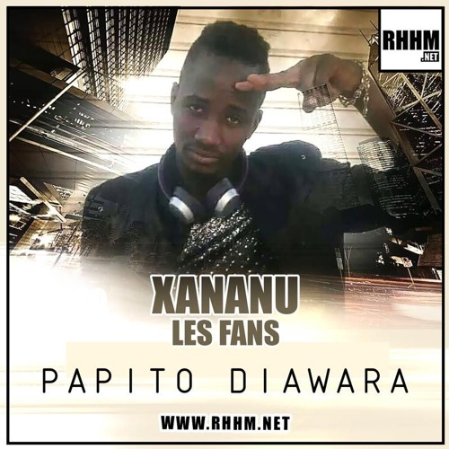 Listen to Xananu (les fans) - Papito Diawara by RHHM.Net in lil playlist  online for free on SoundCloud