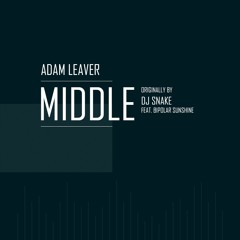 Middle (Cover of Middle by DJ Snake feat. Bipolar Sunshine)