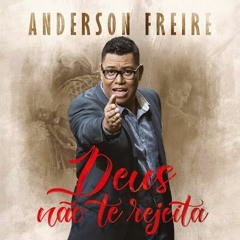 SINGLE Deus Não Te Rejeita - ANDERSON FREIRE (2016)