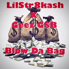 Lil Str8 Cash ft Geez G$B - Blow Da Bag