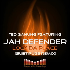 Ted Ganung - Jah Defender - Lock Da Place(Subtifuge Roller Mix)
