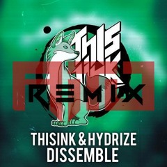 Thisink & Hydrize - Dissemble (Aito Remix - NanoGiant Riddim)[Comp Winner]