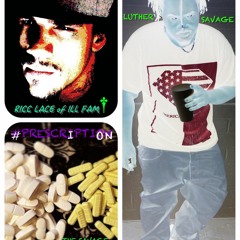 #PRESCRIPTION- LUTHER SAVAGE FT. RICC LACE