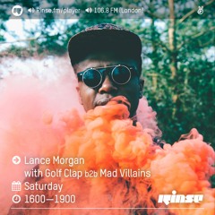 Rinse FM Podcast - Lance Morgan w/Golf Clap b2b Mad Villians - 11th June 2016