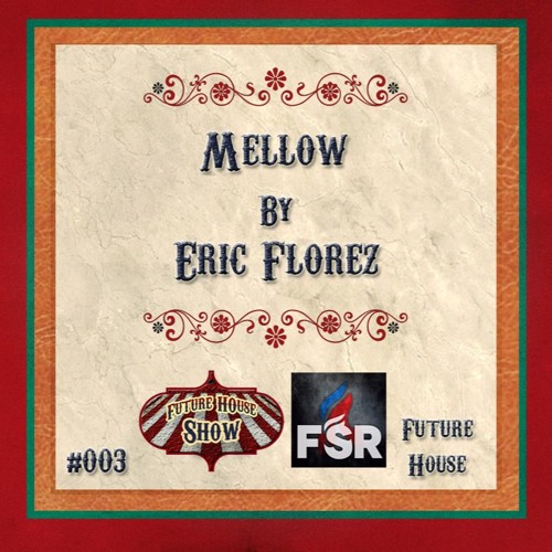 Eric Florez - Mellow (Original Mix) [FHS and FSR EXCLUSIVE #003]