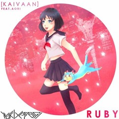 Kaivaan - Ruby Feat. Aori (YUKIYANAGI Remix)[FREE DL]