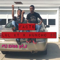 Lul KT - Facts Ft. Huncho 3x