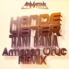 Hande Yener - Hani Bana (Armagan Oruc Remix)