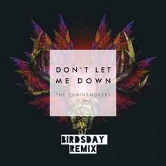 The Chainsmokers - Don't Let Me Down (Birdsday Bootleg)