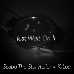 Just Wait On It Feat. K-Lou