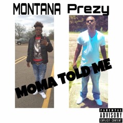 Head Huncho Montana Ft Prezy- Moma Told Me